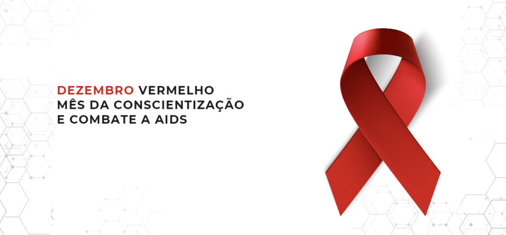 Dezembro vermelho – Mês da conscientização e combate a Aids